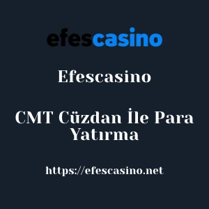 Efescasino CMT Cüzdan İle Para Yatırma