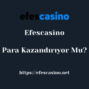 Efescasino Para Kazandırıyor Mu?