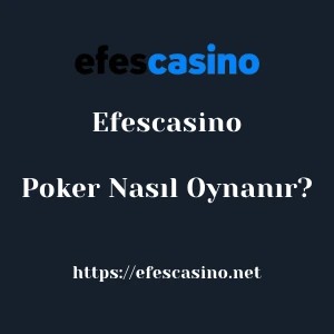 Efescasino Poker Nasıl Oynanır?