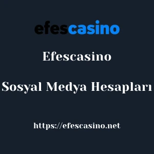 Efescasino Sosyal Medya Hesapları