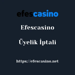 Efescasino Üyelik İptali